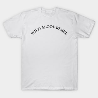 Wild Aloof Rebel T-Shirt